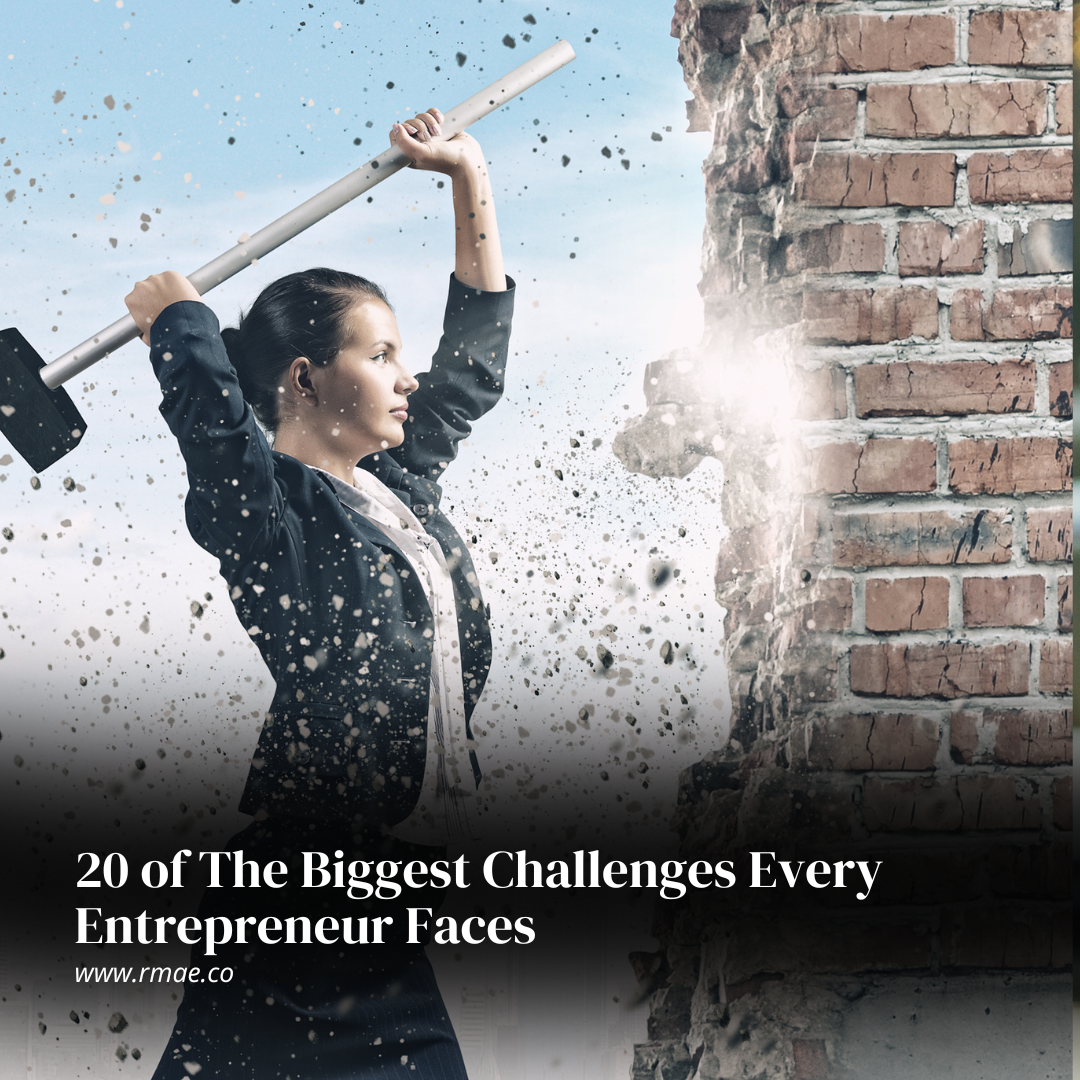 20 of The Biggest Challenges Every Entrepreneur Faces