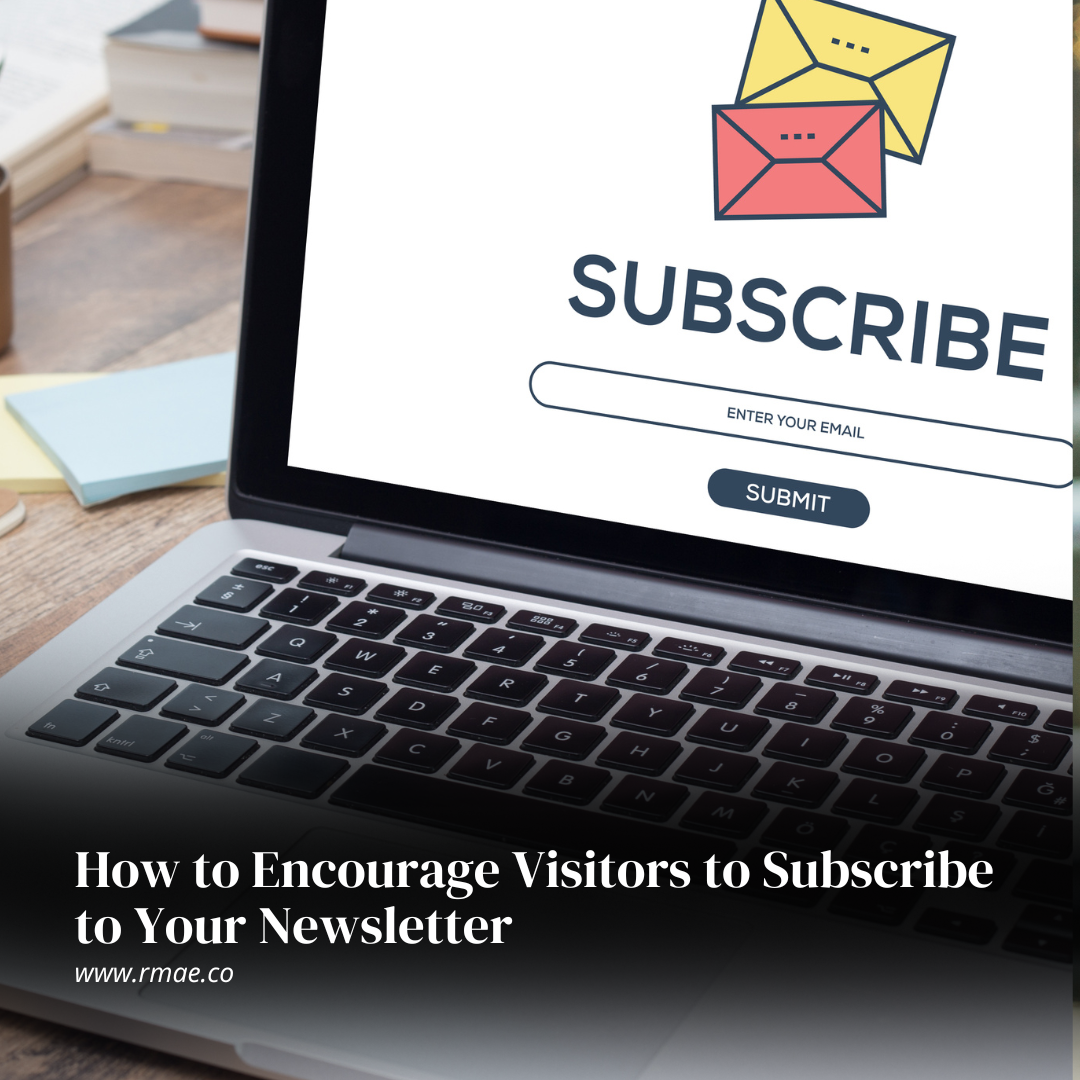 How to Encourage Visitors to Subscribe to Your Newsletter